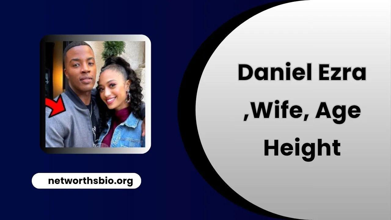 Daniel Ezra Wife, Age, Height, girlfriend, Net worth 2025