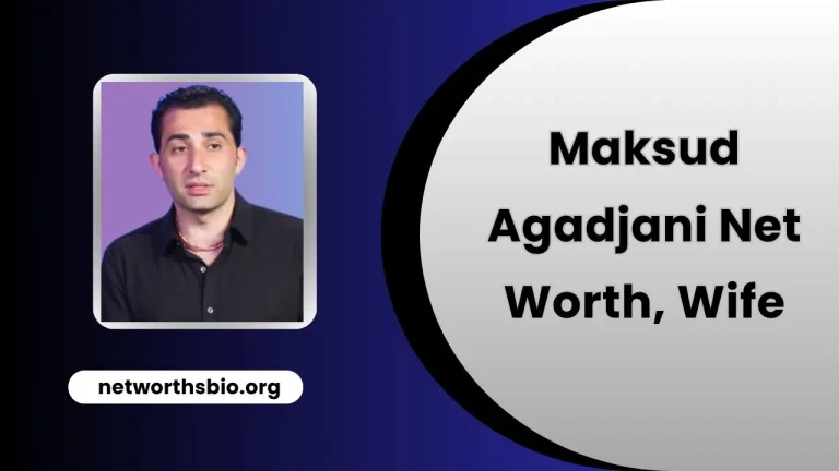 Maksud Agadjani Net Worth, Wife, Age, Religion, Height 2025