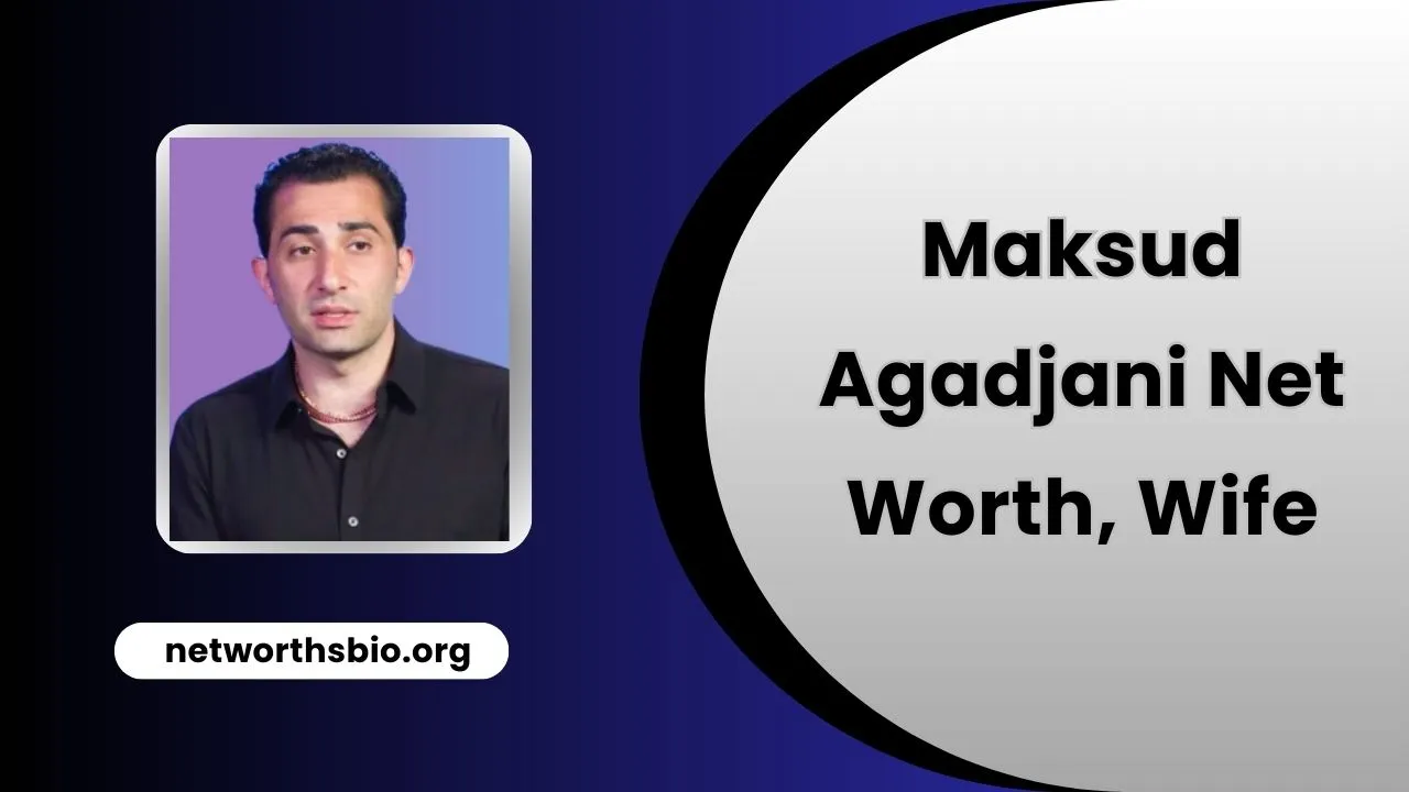 Maksud Agadjani Net Worth, Wife, Age, Religion, Height 2025