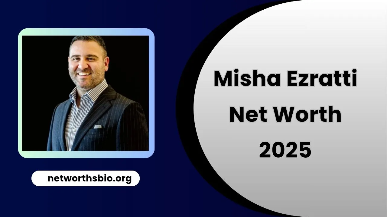 Misha Ezratti Net Worth 2025 (Wife, Age, email, Bio, house)