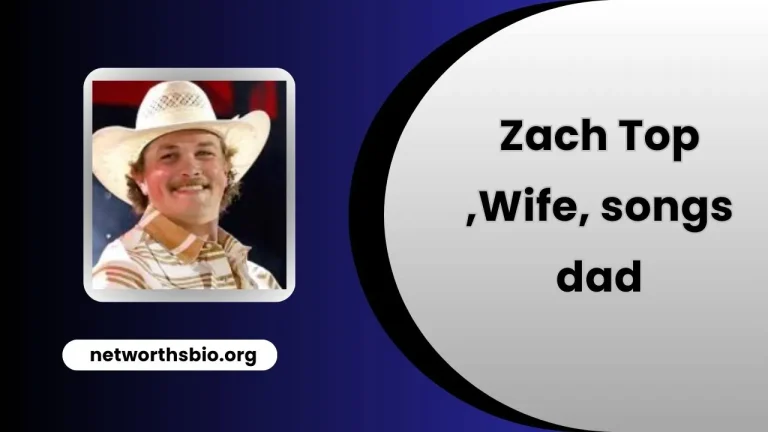 Zach Top Wife, songs, dad, girlfriend, Age, Net Worth 2025
